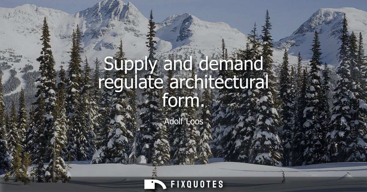 Supply and demand regulate architectural form