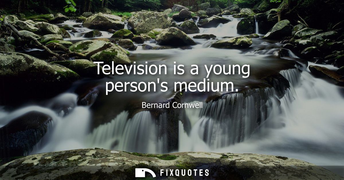 Television is a young persons medium