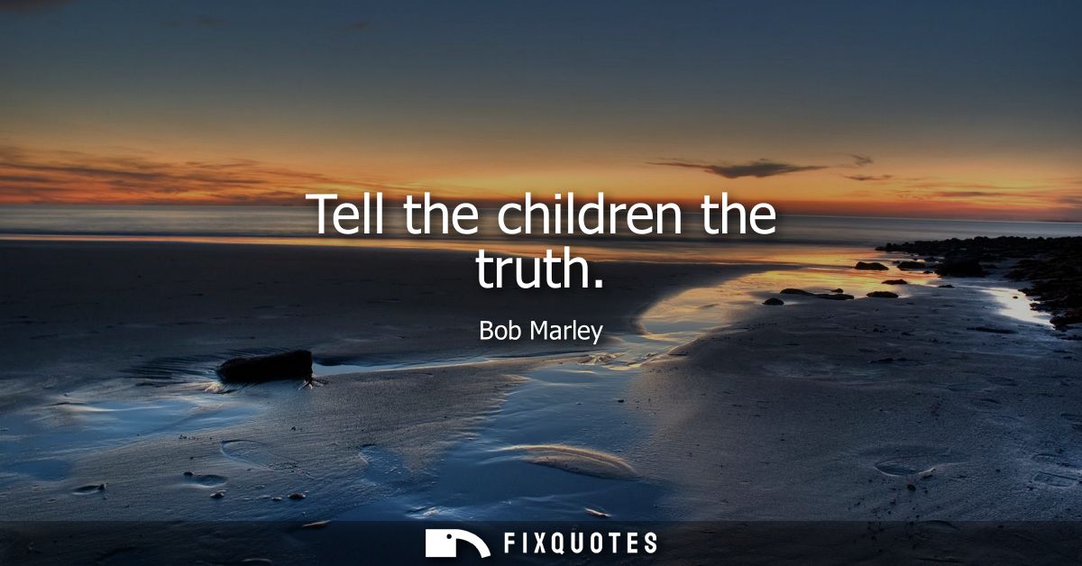 Tell the children the truth