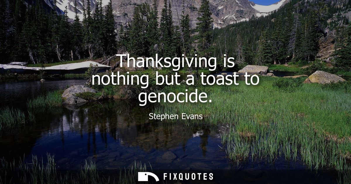 Thanksgiving is nothing but a toast to genocide