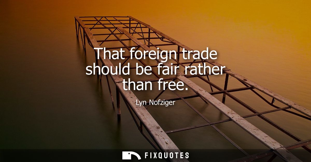 That foreign trade should be fair rather than free