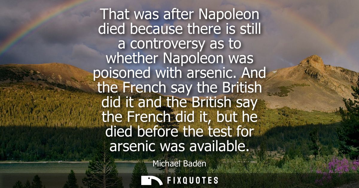 That was after Napoleon died because there is still a controversy as to whether Napoleon was poisoned with arsenic.