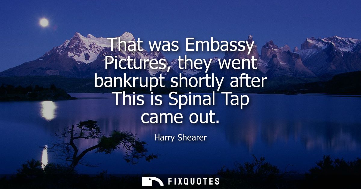 That was Embassy Pictures, they went bankrupt shortly after This is Spinal Tap came out