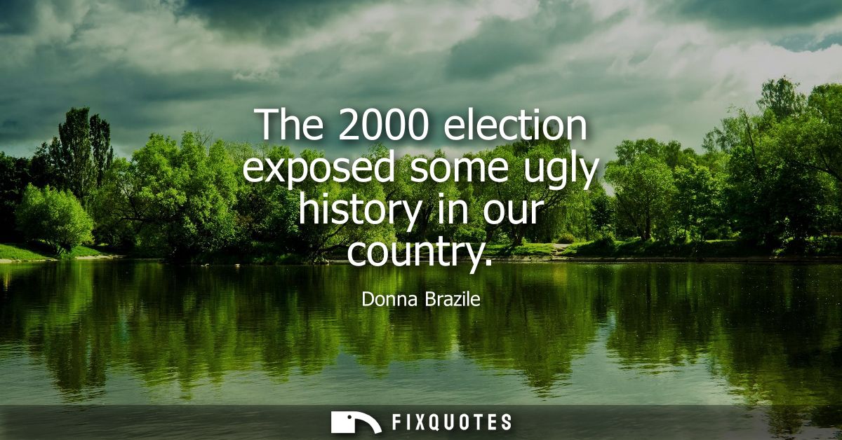 The 2000 election exposed some ugly history in our country