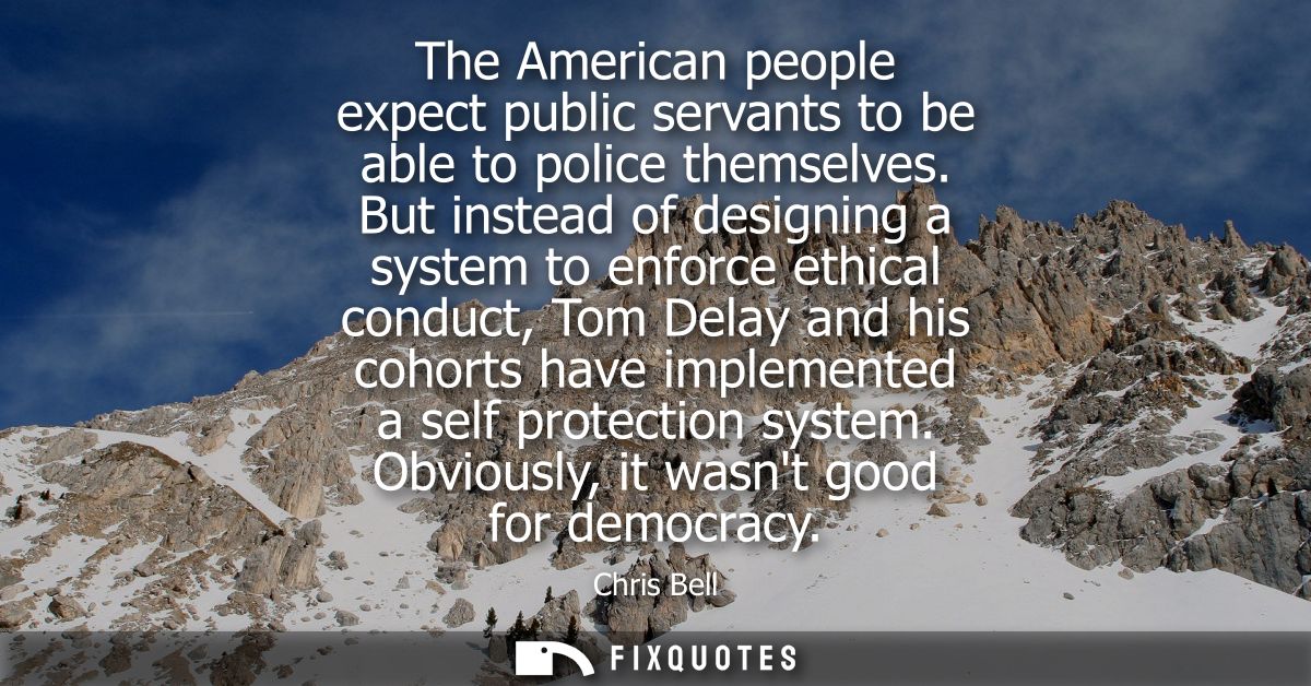 The American people expect public servants to be able to police themselves. But instead of designing a system to enforce