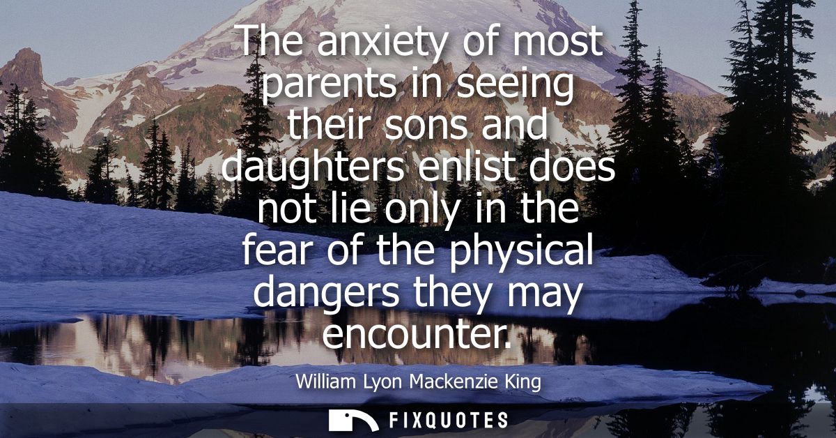 The anxiety of most parents in seeing their sons and daughters enlist does not lie only in the fear of the physical dang