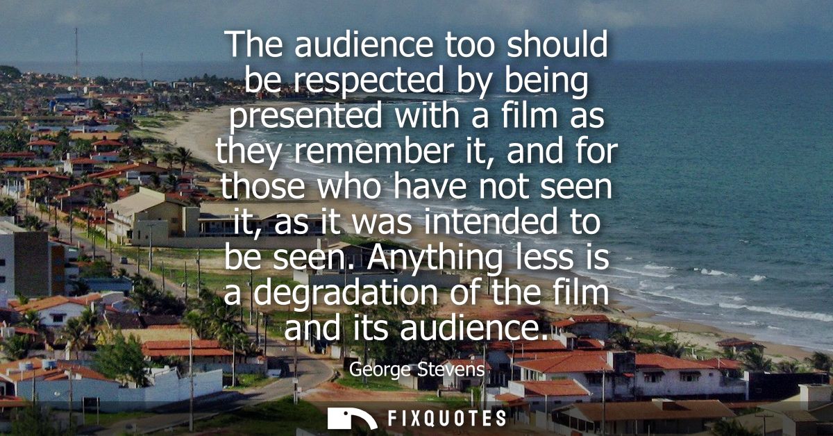 The audience too should be respected by being presented with a film as they remember it, and for those who have not seen