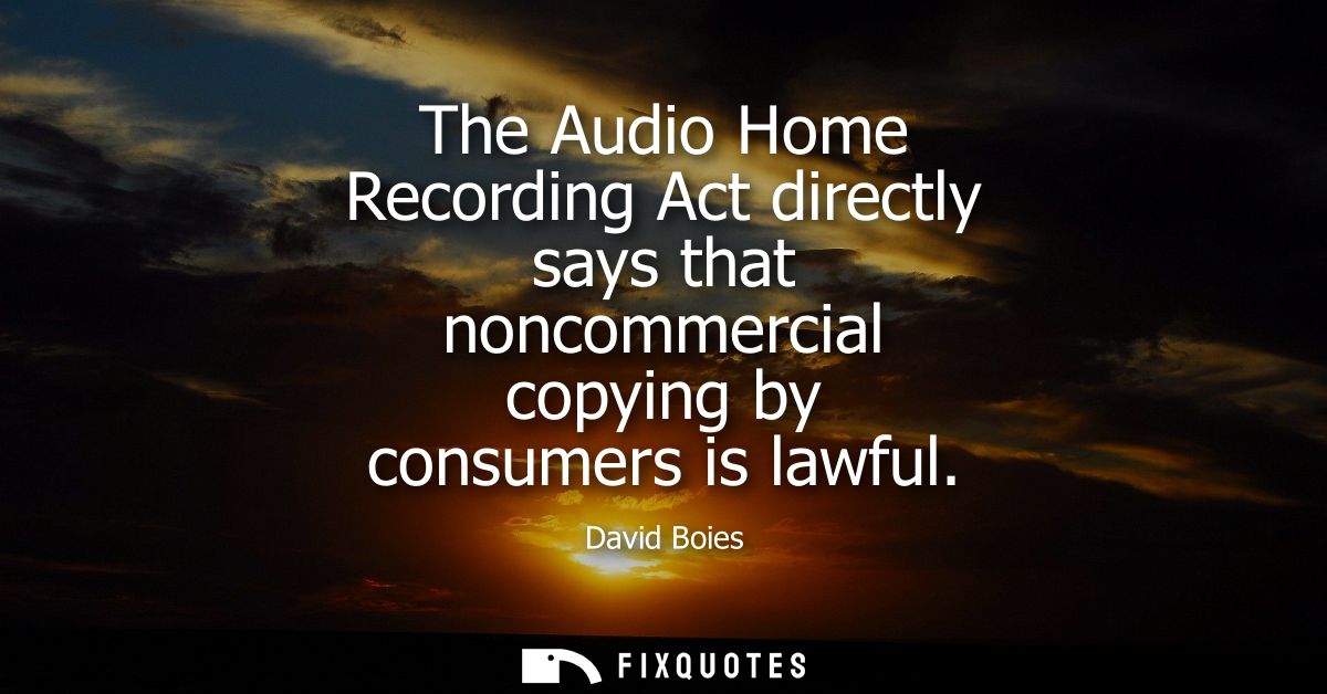 The Audio Home Recording Act directly says that noncommercial copying by consumers is lawful