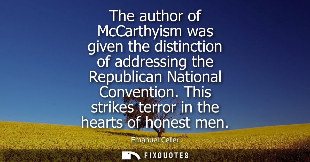 The author of McCarthyism was given the distinction of addressing the Republican National Convention. This strikes terro