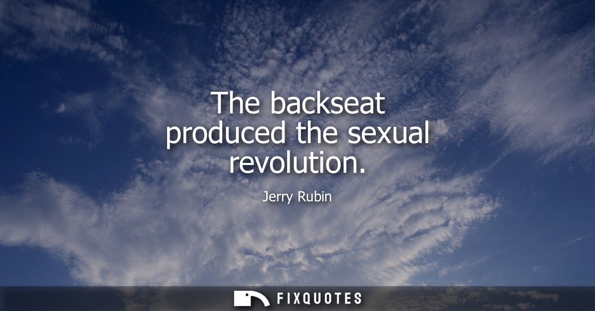 The backseat produced the sexual revolution
