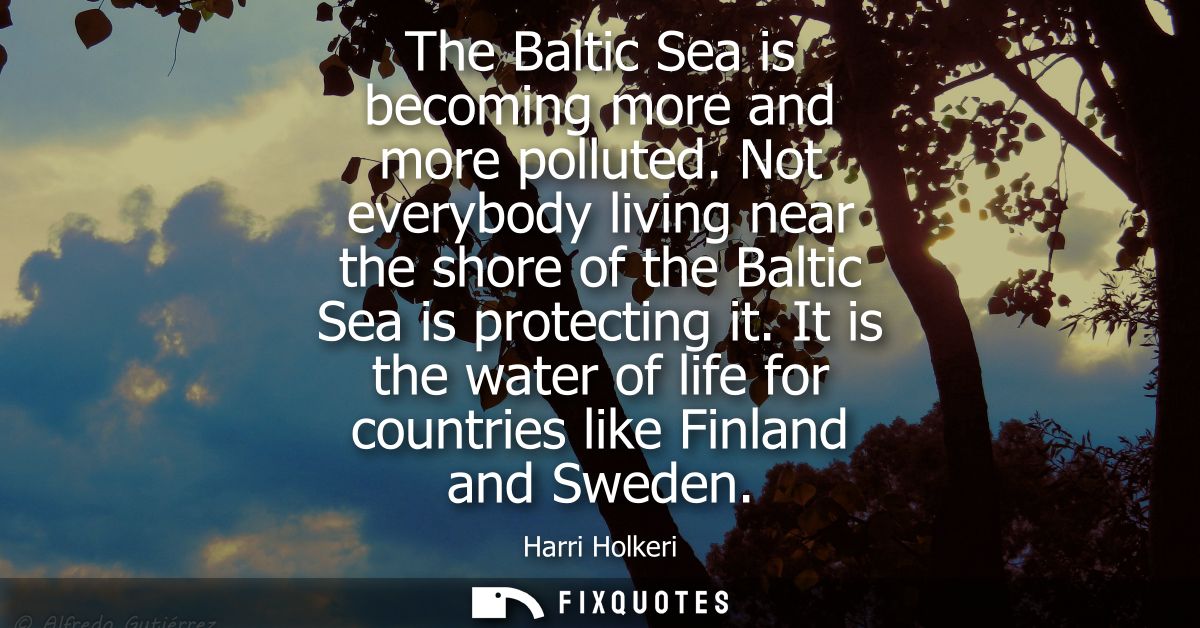 The Baltic Sea is becoming more and more polluted. Not everybody living near the shore of the Baltic Sea is protecting i