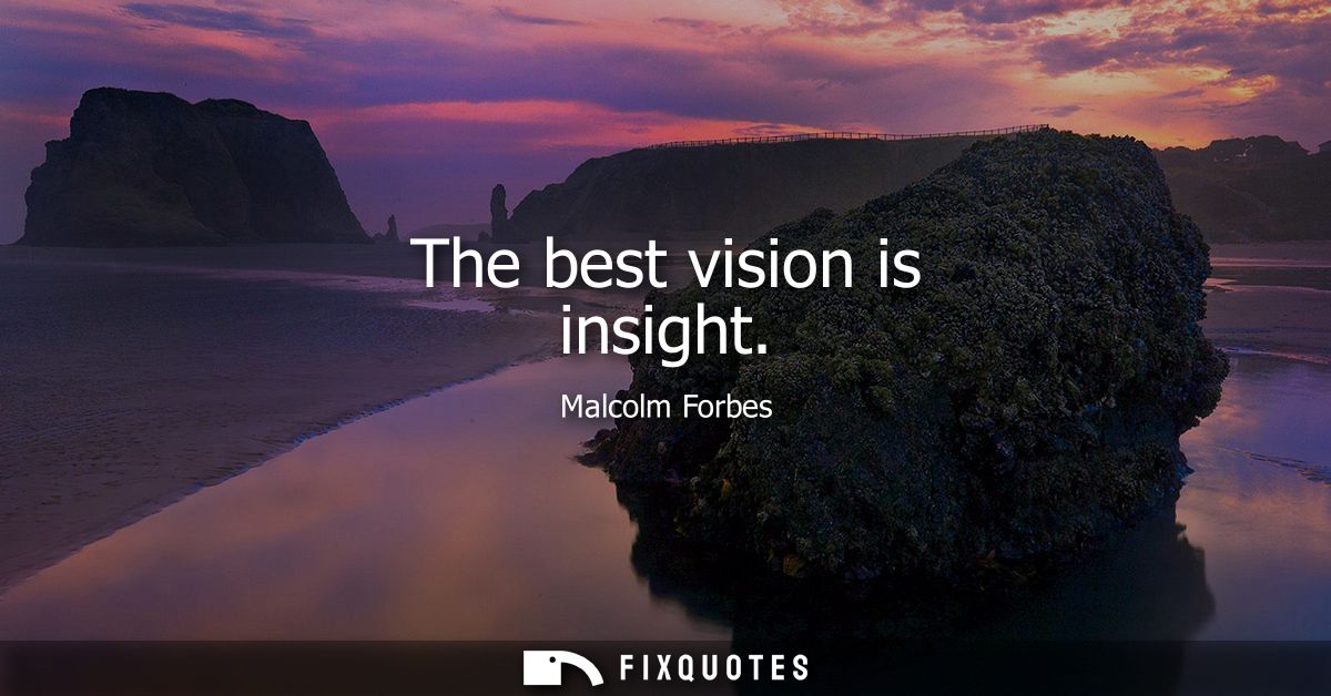 The best vision is insight