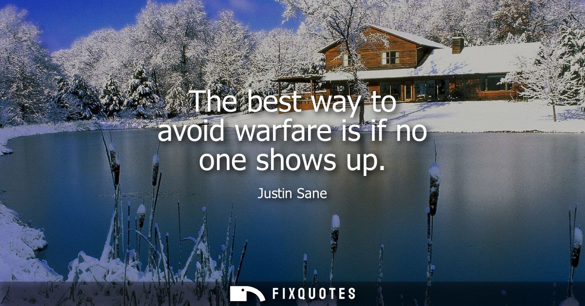 The best way to avoid warfare is if no one shows up