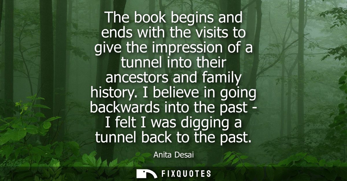 The book begins and ends with the visits to give the impression of a tunnel into their ancestors and family history.
