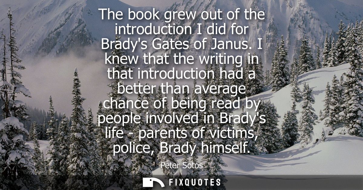 The book grew out of the introduction I did for Bradys Gates of Janus. I knew that the writing in that introduction had 