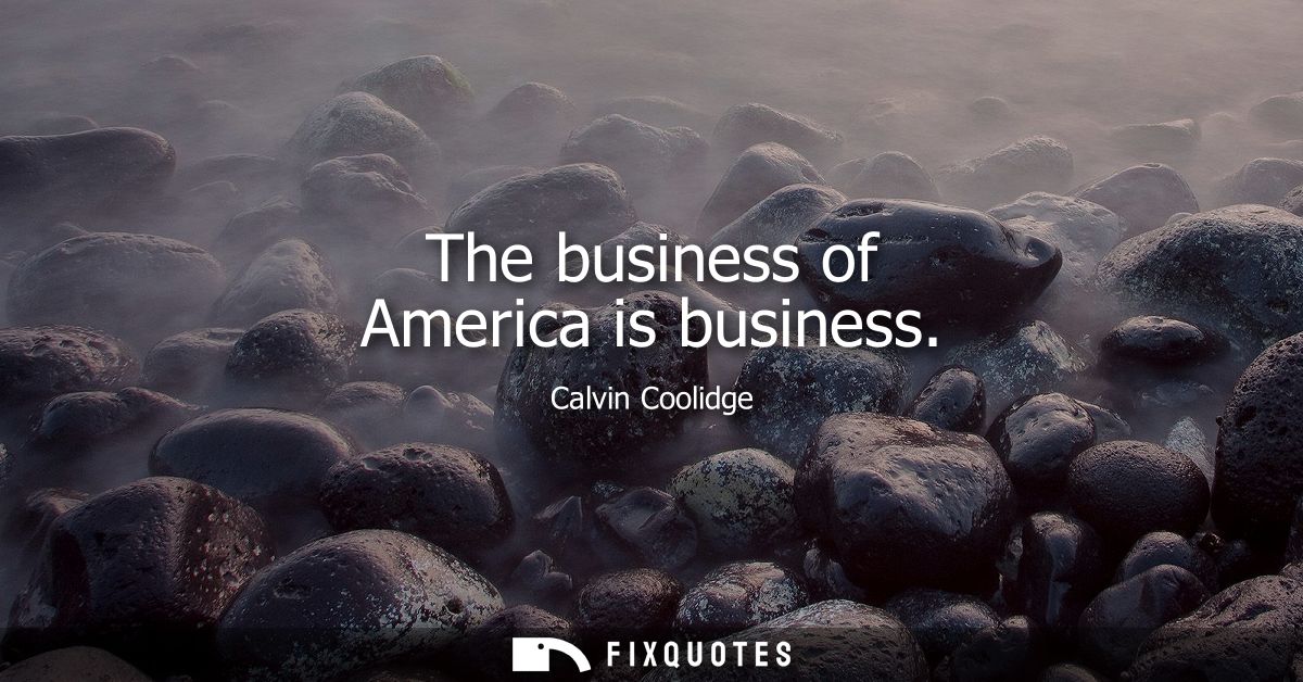 The business of America is business