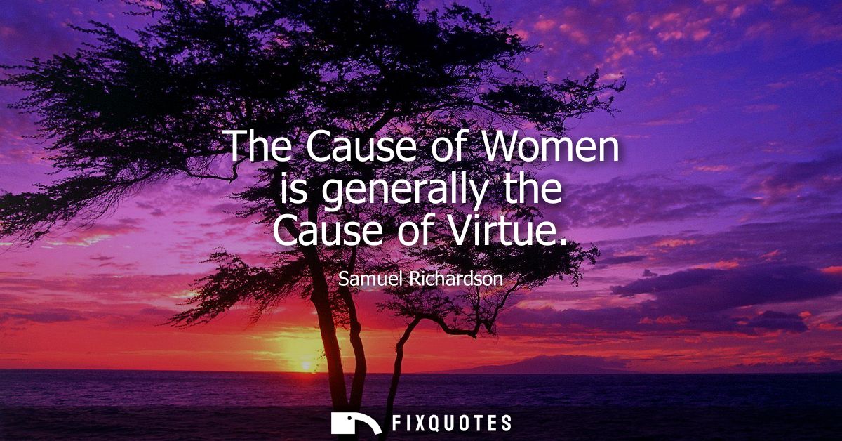 The Cause of Women is generally the Cause of Virtue