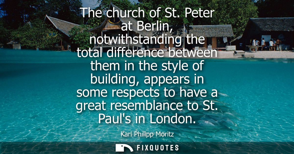 The church of St. Peter at Berlin, notwithstanding the total difference between them in the style of building, appears i