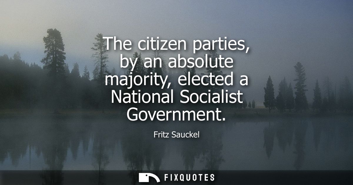 The citizen parties, by an absolute majority, elected a National Socialist Government