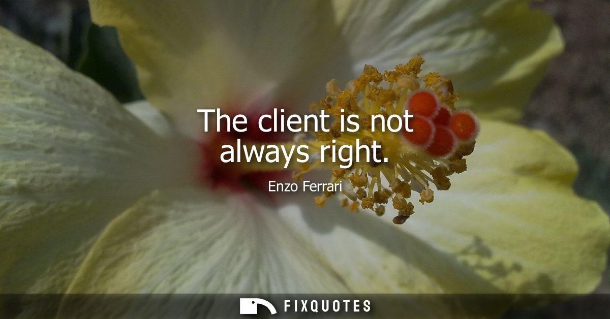 The client is not always right