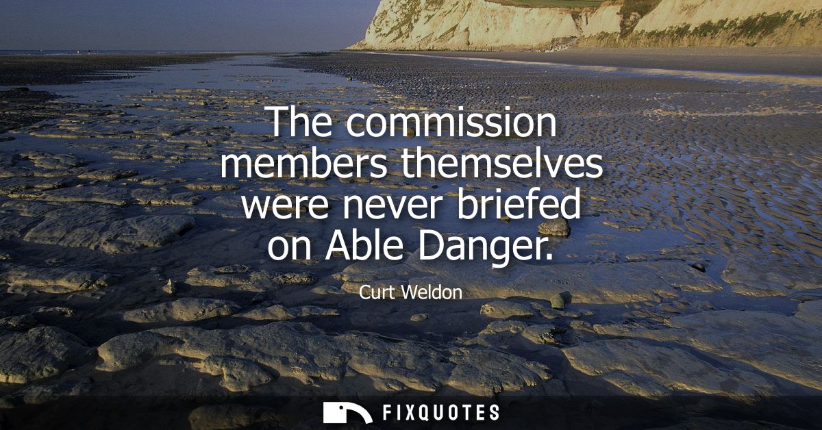 The commission members themselves were never briefed on Able Danger