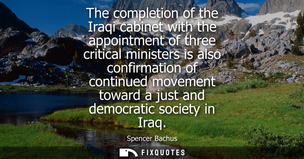 The completion of the Iraqi cabinet with the appointment of three critical ministers is also confirmation of continued m
