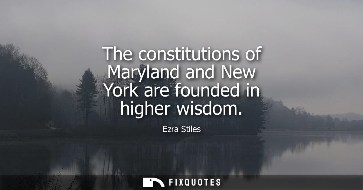 The constitutions of Maryland and New York are founded in higher wisdom