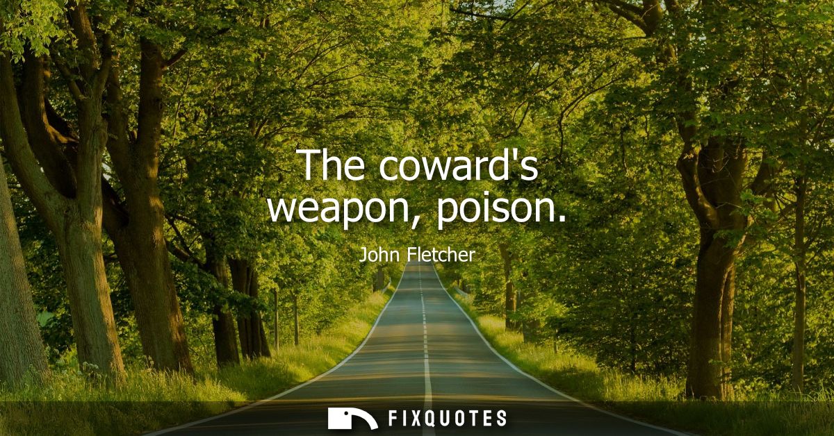 The cowards weapon, poison
