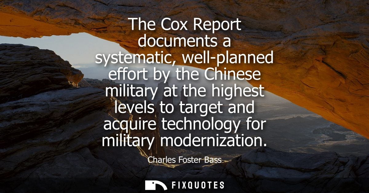 The Cox Report documents a systematic, well-planned effort by the Chinese military at the highest levels to target and a