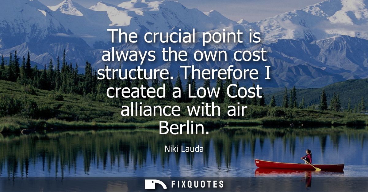 The crucial point is always the own cost structure. Therefore I created a Low Cost alliance with air Berlin