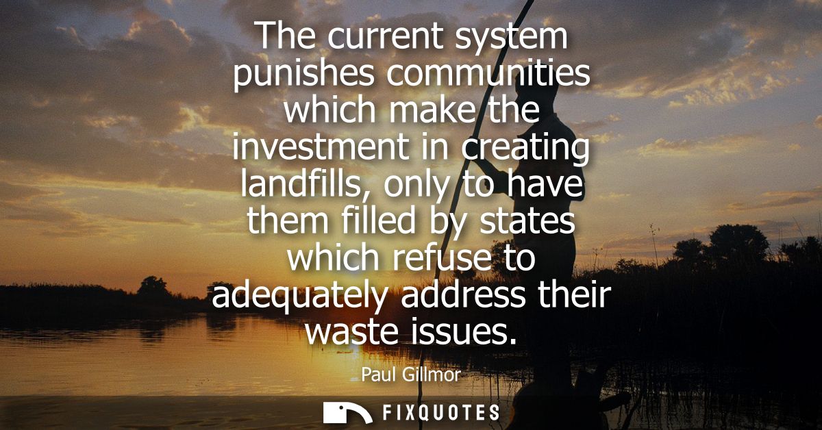 The current system punishes communities which make the investment in creating landfills, only to have them filled by sta