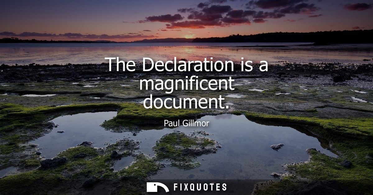 The Declaration is a magnificent document
