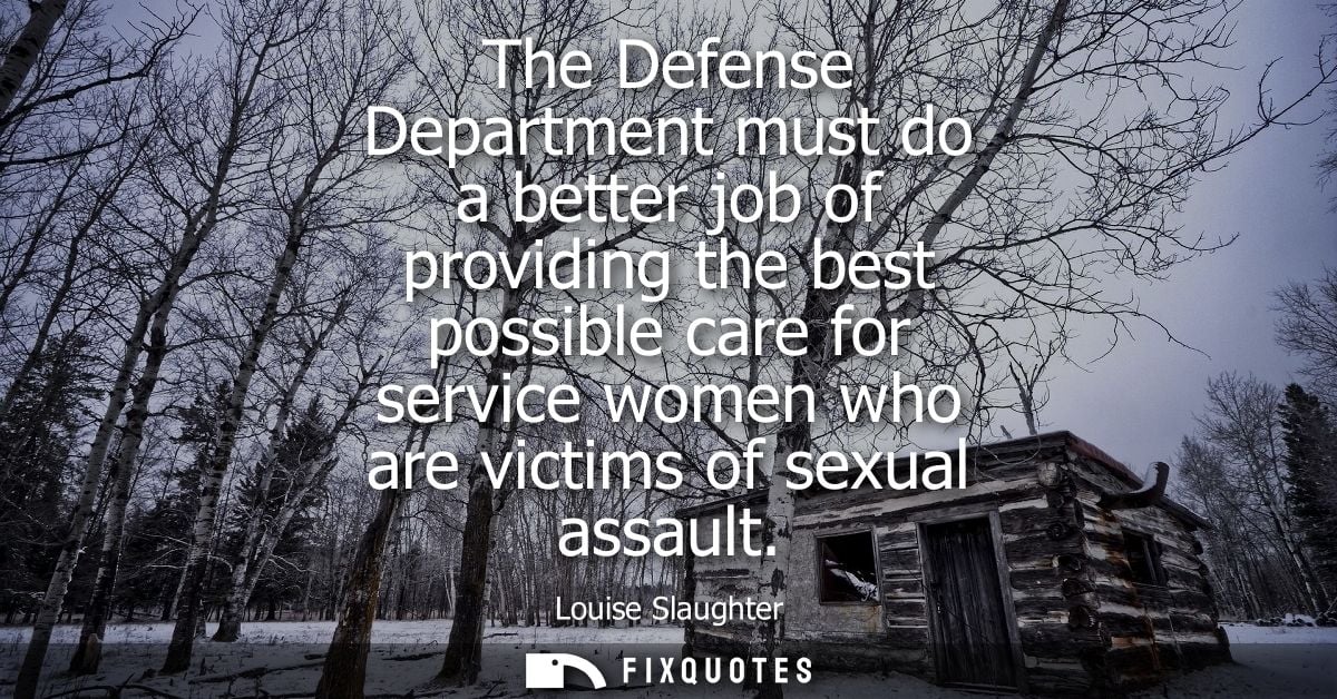 The Defense Department must do a better job of providing the best possible care for service women who are victims of sex