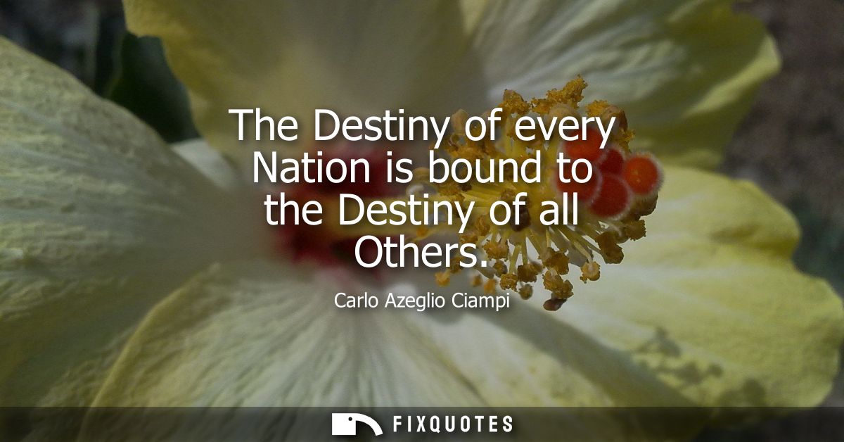 The Destiny of every Nation is bound to the Destiny of all Others
