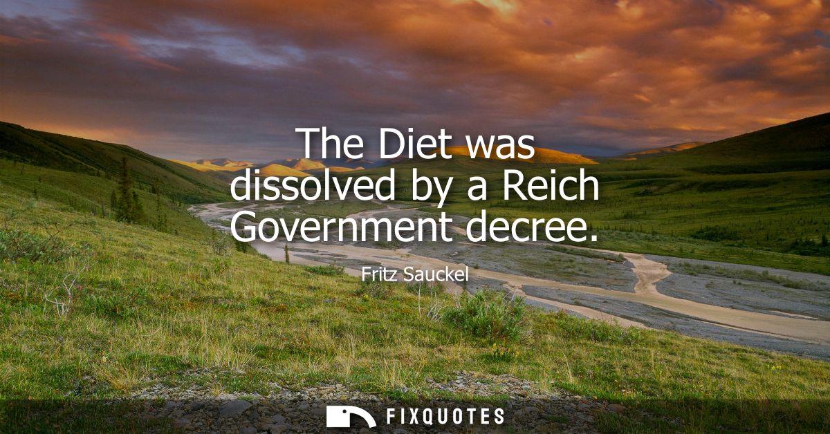 The Diet was dissolved by a Reich Government decree