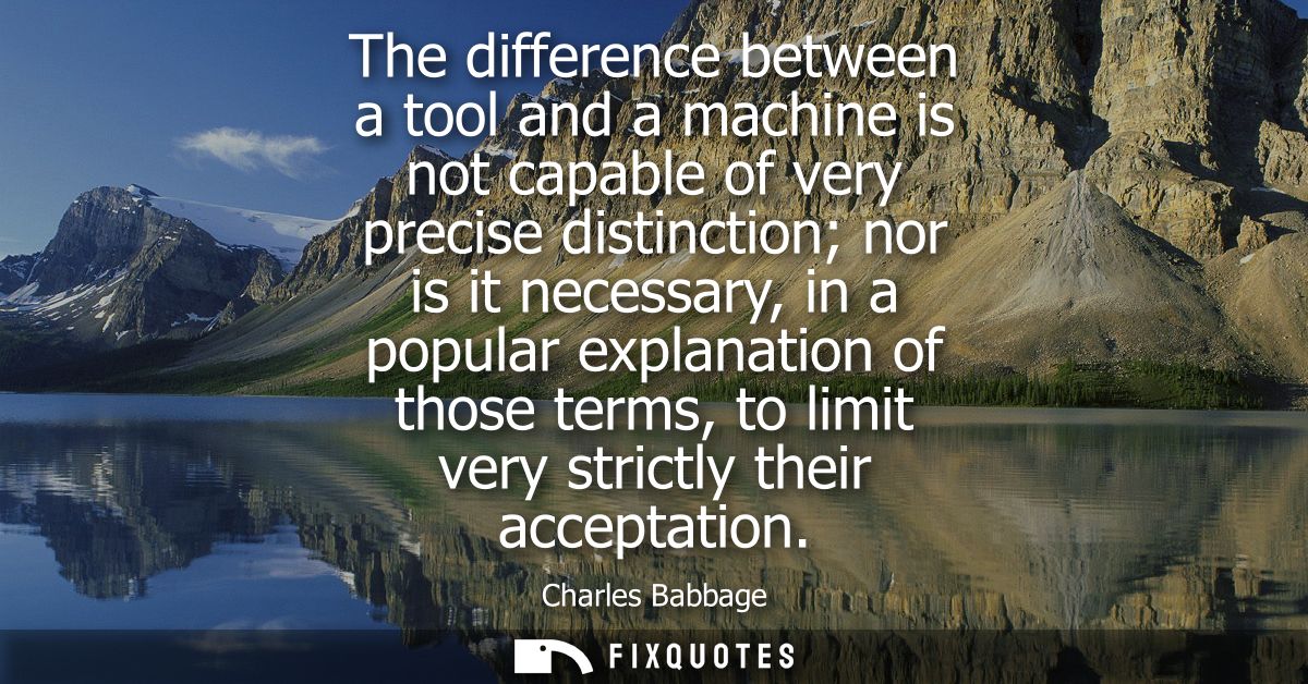 The difference between a tool and a machine is not capable of very precise distinction nor is it necessary, in a popular
