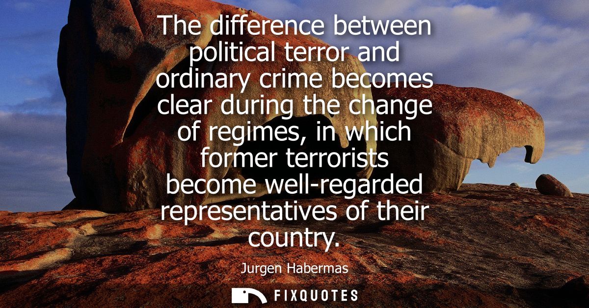 The difference between political terror and ordinary crime becomes clear during the change of regimes, in which former t