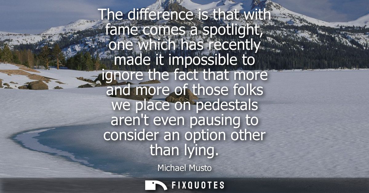 The difference is that with fame comes a spotlight, one which has recently made it impossible to ignore the fact that mo