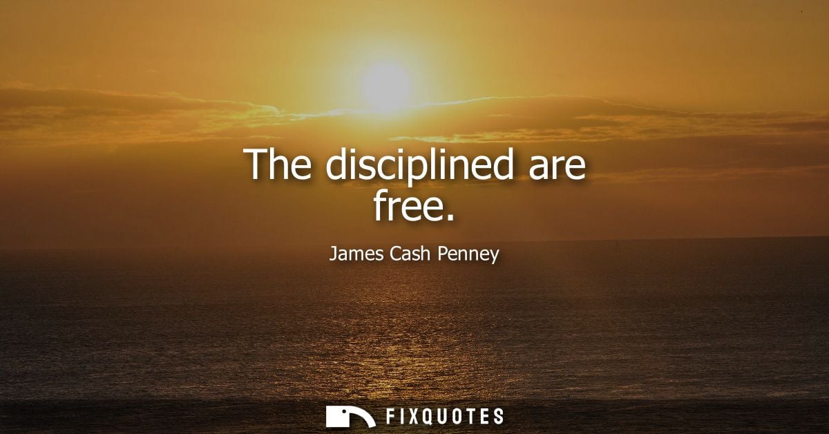 The disciplined are free