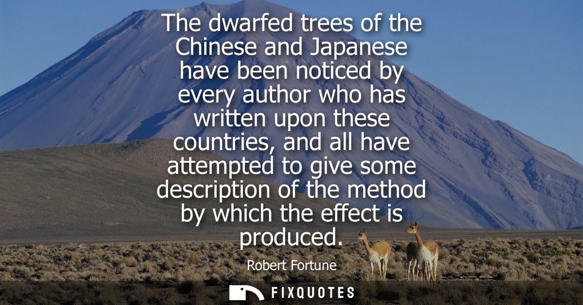 The dwarfed trees of the Chinese and Japanese have been noticed by every author who has written upon these countries, an