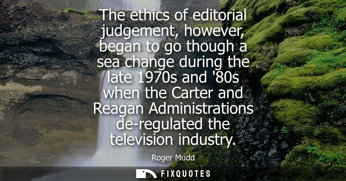 The ethics of editorial judgement, however, began to go though a sea change during the late 1970s and 80s when the Carte