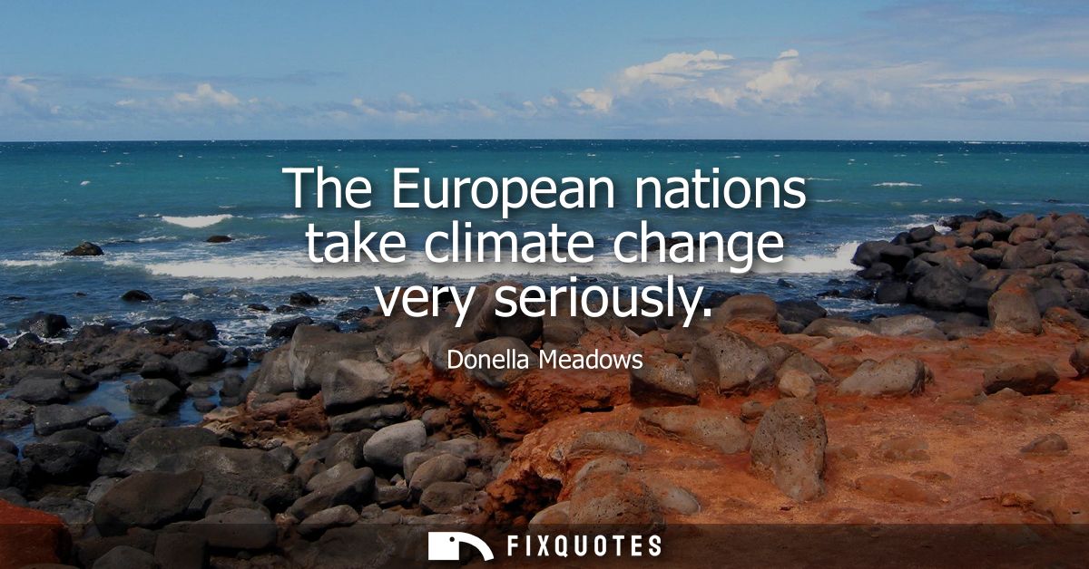 The European nations take climate change very seriously