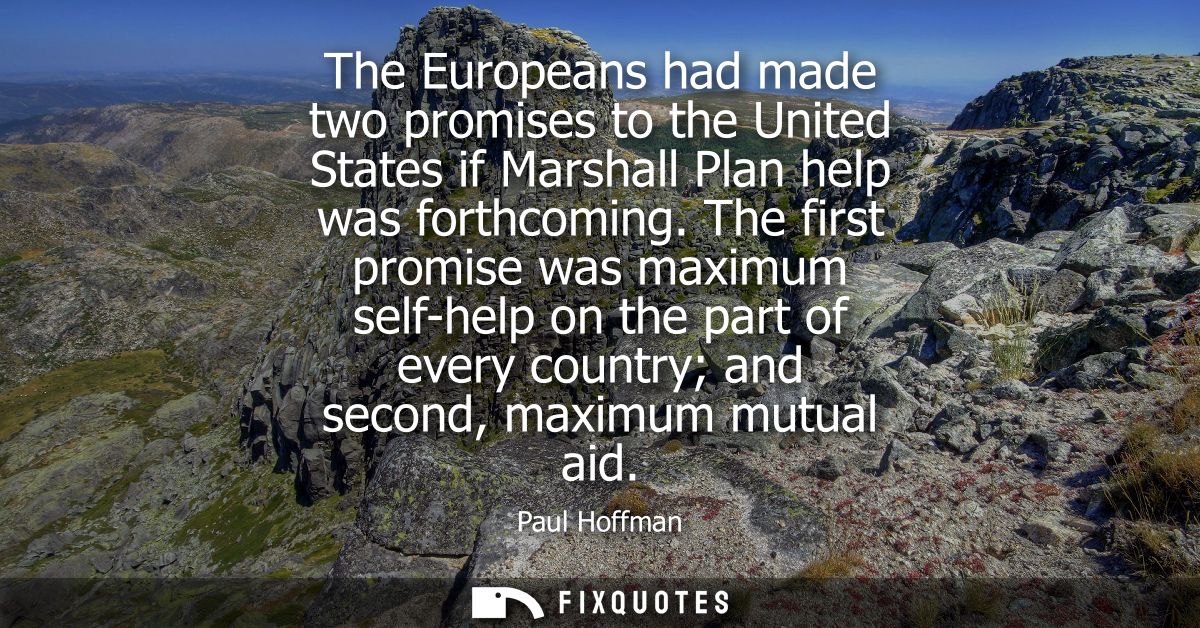 The Europeans had made two promises to the United States if Marshall Plan help was forthcoming. The first promise was ma