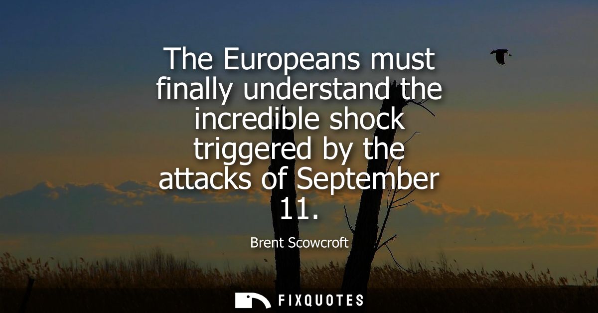 The Europeans must finally understand the incredible shock triggered by the attacks of September 11