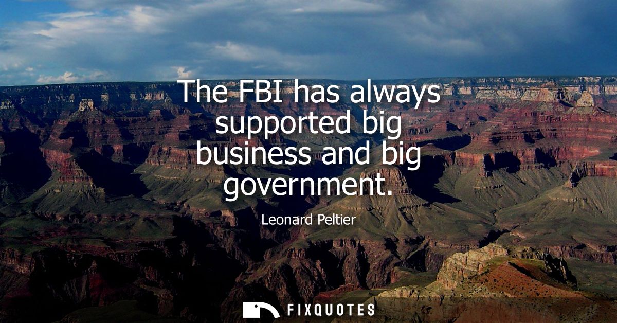 The FBI has always supported big business and big government