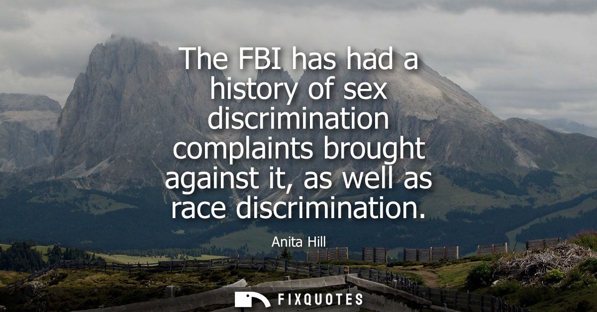 The FBI has had a history of sex discrimination complaints brought against it, as well as race discrimination