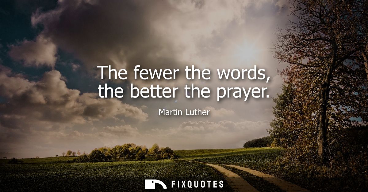 The fewer the words, the better the prayer