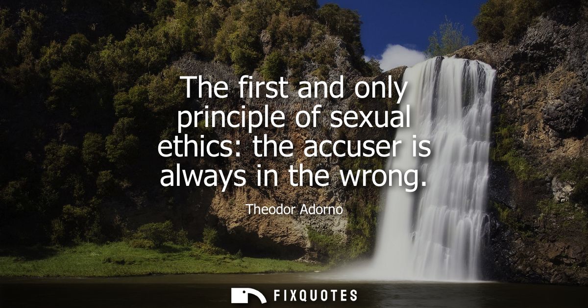 The first and only principle of sexual ethics: the accuser is always in the wrong