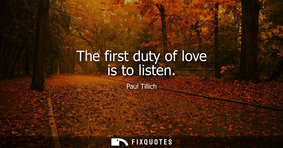 The first duty of love is to listen