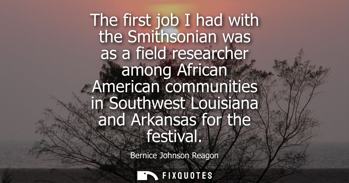 The first job I had with the Smithsonian was as a field researcher among African American communities in Southwest Louis